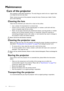 Page 84Maintenance
84
Maintenance
Care of the projector
Your projector needs little maintenance. The only thing you need to do on a regular basis 
is to keep the lens and case clean.
Never remove any parts of the projector except the lamp. Contact your dealer if other 
parts need replacing.
Cleaning the lens
Clean the lens whenever you notice dirt or dust on the surface. 
• Use a canister of compressed air to remove dust. 
• If there is dirt or smears, use lens-cleaning paper or moisten a soft cloth with lens...