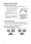 Page 18Operation 18
Adjusting the projected image
Adjusting the projection angle
The projector is equipped with 1 quick-release adjuster foot and 1 rear adjuster foot. These 
adjusters change the image height and projection angle. To adjust the projector:
1. Press the quick-release button and lift the front 
of the projector. Once the image is positioned 
where you want it, release the quick-release 
button to lock the foot in position.
2. Screw the rear adjuster foot to fine-tune the 
horizontal angle.
To...