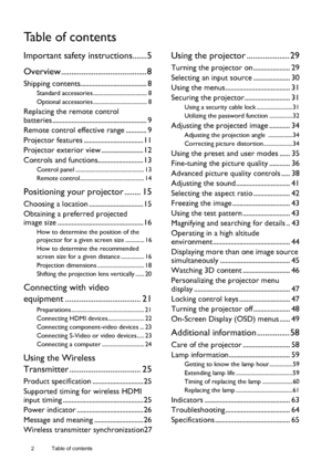 Page 22  Table of contents  
Table of contents
Important safety instructions.......5
Overview ..........................................8
Shipping contents...................................... 8
Standard accessories ..................................... 8
Optional accessories ..................................... 8
Replacing the remote control 
batteries ...................................................... 9
Remote control effective range ............ 9
Projector features.....................................