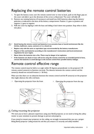 Page 9  9
  Important safety instructions
Replacing the remote control batteries
1. To open the battery cover, turn the remote control over to view its back, push on the finger grip on 
the cover and slide it up in the direction of the arrow as illustrated. The cover will slide off.
2. Remove any existing batteries (if necessary) and install two AAA batteries observing the battery 
polarities as indicated in the base of the battery compartment. Positive (+) goes to positive and 
negative (-) goes to negative....