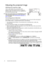 Page 3434 Important safety instructions  
Adjusting the projected image
Adjusting the projection angle 
There are four adjuster feet on the bottom of the 
projector. These can be used if necessary to change the 
projection angle. Screw the feet in or out as appropriate to 
aim and level the projection angle.
If the screen and the projector are not perpendicular to each 
other, the projected image becomes vertical trapezoidal. To 
correct this problem, see Correcting picture distortion on 
page 34 for details....