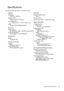 Page 65  65
  Important safety instructions
Specifications
All specifications are subject to change without notice. 
Optical
Resolution
1920 (H) x 1080 (V)
Display system
Single-chip DLP
TM system
Lens F/Number
F = 2.45 to 3.07, f = 15.78 to 25.12 mm
Lamp
Osram P-VIP 240W/0.8 E20.9n
Electrical
Power supply
AC100–240V, 3.60 A, 50-60 Hz (Automatic)
Power consumption
422 W (Max); < 0.5 W (Standby)
Mechanical
Weight
4.5 Kg (9.9 lbs)
Output terminals
Speaker
(Stereo) 10 watt x 2
Audio signal output
3.5mm Mono...