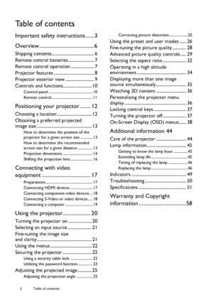 Page 22  Table of contents  
Table of contents
Important safety instructions.......3
Overview ..........................................6
Shipping contents...................................... 6
Remote control batteries ....................... 7
Remote control operation ..................... 7
Projector features.................................... 8
Projector exterior view .......................... 9
Controls and functions.......................... 10
Control panel...