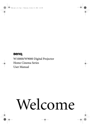 Page 1
W10000/W9000 Digital Projector
Home Cinema Series
User Manual
Welcome
copyright-e.fm  Page 1  Wednesday, October 25, 2006  4:16 PM 