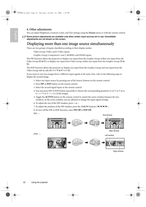 Page 2222 Using the projector  
English4. Other adjustments
You can adjust Brightness, Contrast, Color, and Tint settings using the Picture menu or with the remote control.
Some picture adjustments are available only when certain input sources are in use. Unavailable 
adjustments are not shown on the screen.
Displaying more than one image source simultaneously
There are two groups of inputs classified according to their display modes: 
Video Group: Video, and S-Video inputs.
Graphic Group: Component 1 and 2,...