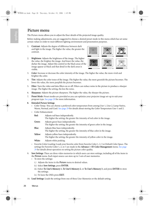 Page 2626 Menus  
EnglishPicture menu
The Picture menu allows you to adjust the finer details of the projected image quality. 
Before making adjustments, you are suggested to choose a desired preset mode in this menu which has set some 
certain values in order to meet different lighting environment and presentation purposes.
1.Contrast: Adjusts the degree of difference between dark 
and light in the image. The higher the value, the greater the 
contrast.
2.Brightness: Adjusts the brightness of the image. The...