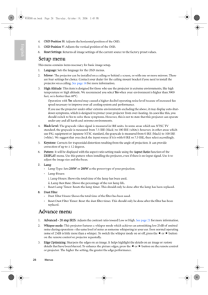 Page 2828 Menus  
English4.OSD Position H: Adjusts the horizontal position of the OSD.
5.OSD Position V: Adjusts the vertical position of the OSD.
6.Reset Settings: Returns all image settings of the current source to the factory preset values. 
Setup menu
This menu contains items necessary for basic image setup.
1.Language: Sets the language for the OSD menus.
2.Mirror: The projector can be installed on a ceiling or behind a screen, or with one or more mirrors. There 
are four settings for choice. Contact your...