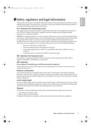 Page 5  5
  Safety, regulatory and legal information
EnglishSafety, regulatory and legal information
Thank you for your purchase of this quality BenQ video projector! It has been designed to provide you with an 
enjoyable home theater viewing experience. For the best results, please read this manual through carefully as it 
is your guide through the control menus and operation.
FCC statement (for United States users)
This equipment has been tested and found to comply with the limits for a Class B digital...