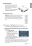 Page 41Operation 41
EnglishRemote Receiver
The Infrared Remote Receiver (Front and Top) 
allows the projector to accept signals from the 
remote control. For best results, be sure to aim 
the control toward the sensor without any 
obstructions between the two, and at a distance 
no greater than 7 meters.
You can set the remote receiver in the 
SYSTEM 
SETUP: Basic > Remote Receiver menu.
Freezing the image
Press  FREEZE  on the remote control to freeze the image. The word 
 FREEZE  will display in the upper...