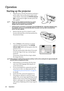 Page 22Operation 22
Operation
Starting up the projector
1. Plug the power cord into the projector and into a 
power outlet. Turn on the power outlet switch 
(where fitted). Check that the POWER indicator 
light on the projector lights red after power has 
been applied.
• Please use the original accessories (e.g. power 
cable) only with the device to avoid possible 
dangers such as electric shock and fire.
• If Direct power on function is activated in the SYSTEM SETUP > Operation Settings menu, 
the projector...