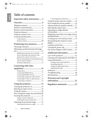 Page 22  Table of contents  
EnglishTa b l e  o f  c o n t e n t s
Important safety instructions ..... 3
Overview ...................................... 6
Shipping contents .................................. 6
Remote control batteries ....................... 6
Remote control operation ..................... 6
Projector features................................... 7
Projector exterior view .......................... 8
Controls and functions.......................... 9
Control panel...