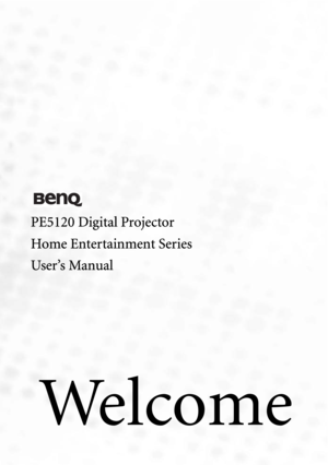 Page 1PE5120 Digital Projector
Home Entertainment Series
User’s Manual
Welcome 