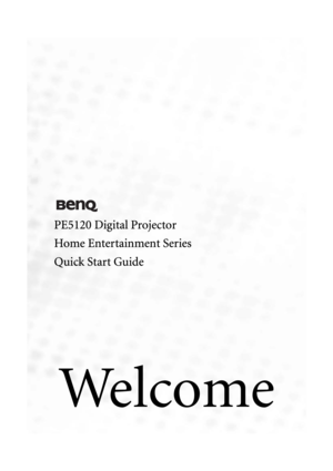 Page 1PE5120 Digital Projector
Home Entertainment Series
Quick Start Guide
We l c o m e
QSG-e.fm  Page 1  Monday, December 6, 2004  8:11 PM 