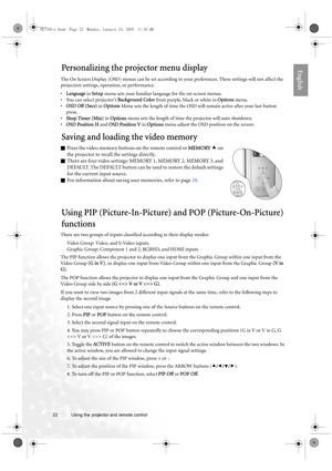 Page 2222 Using the projector and remote control  
EnglishPersonalizing the projector menu display
The On Screen Display (OSD) menus can be set according to your preferences. These settings will not affect the 
projection settings, operation, or performance.
•Language in Setup menu sets your familiar language for the on-screen menus.
• You can select projector’s Background Color from purple, black or white in Options menu.
•OSD Off (Secs) in Options Menu sets the length of time the OSD will remain active after...