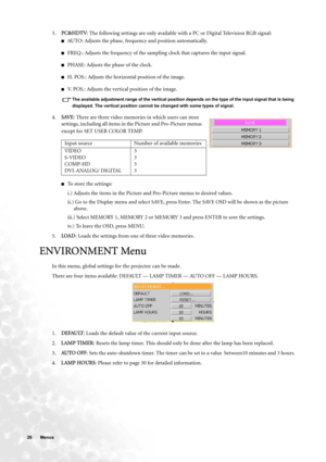 Page 2626 Menus  
3.PC&HDTV: The following settings are only available with a PC or Digital Television RGB signal:
■AUTO: Adjusts the phase, frequency and position automatically.
■FREQ.: Adjusts the frequency of the sampling clock that captures the input signal.
■PHASE: Adjusts the phase of the clock.
■H. POS.: Adjusts the horizontal position of the image.
■V. POS.: Adjusts the vertical position of the image.
The available adjustment range of the vertical position depends on the type of the input signal that is...