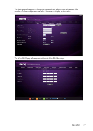 Page 47Operation 47 The Basic page allows you to change the password and select connected persons. The 
number of connected persons may affect the network display performance.
The Wired LAN page allows you to adjust the Wired LAN settings. 