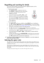 Page 29Operation 29
Magnifying and searching for details
If you need to find the details on the projected picture, magnify the picture. Use the 
direction arrow keys for navigating the picture.
• Using the remote control
1. Press ZOOM+/ZOOM- to display the Zoom bar.
2. Press ZOOM + to magnify the center of the picture. 
Press the key repeatedly until the picture size is 
suitable for your need.
3. Use the directional arrows ( ,  ,  ,  ) on the 
projector or remote control to navigate the picture.
4. To restore...