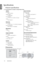 Page 5252 Specifications  
EnglishSpecifications
Projector specifications
All specifications are subject to change without notice.
Dimensions
443.0 mm (W) x 167.0 mm (H) x 355.0 mm (D)
Optical
Resolution
1024 x 768 XGA
Display system
1-CHIP DMD
Lens F/Number
F=2.4 to 2.55, f=23.88 to 27.46 mm
Lamp
280 W lamp x 2
Electrical
Power supply
AC 100–240 V, 7.7 A, 50-60 Hz (Automatic)
Power consumption
805 W (Max); 5 W (Standby)
Mechanical
We i g h t
11 kg
Output terminals
RGB output
D-Sub 15-pin (female) x 1
Speaker...