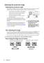 Page 18Operation 18
Adjusting the projected image
Adjusting the projection angle
The projector is equipped with 1 quick-release adjuster foot and 1 rear adjuster foot. These 
adjusters change the image height and projection angle. To adjust the projector:
1. Press the quick-release button and lift the front 
of the projector. Once the image is positioned 
where you want it, release the quick-release 
button to lock the foot in position.
2. Screw the rear adjuster foot to fine-tune the 
horizontal angle.
To...