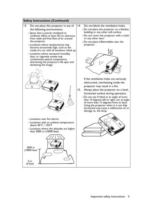 Page 5Important safety instructions 5
  
Safety Instructions (Continued)
13. Do not place this projector in any of 
the following environments.
- Space that is poorly ventilated or 
confined. Allow at least 50 cm clearance 
from walls and free flow of air around 
the projector. 
- Locations where temperatures may 
become excessively high, such as the 
inside of a car with all windows rolled up.
- Locations where excessive humidity, 
dust, or cigarette smoke may 
contaminate optical components, 
shortening the...