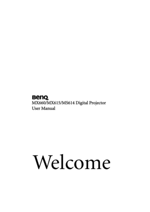 Page 1We l c o m e
MX660/MX615/MS614 Digital Projector
User Manual 