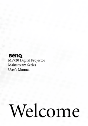 Page 1We l c o m e
MP720 Digital Projector
Mainstream Series
User’s Manual 