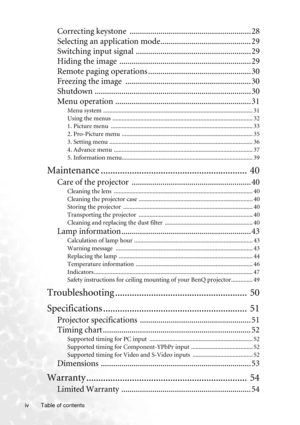 Page 4Table of contents iv
Correcting keystone  ........................................................... 28
Selecting an application mode............................................ 29
Switching input signal ........................................................ 29
Hiding the image  ................................................................ 29
Remote paging operations .................................................. 30
Freezing the image...