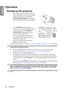 Page 28Operation
28
EnglishOperation
Starting up the projector
1. Plug the power cord into the projector and 
into a wall socket. Turn on the wall socket 
switch (where fitted). Check that the 
POWER indicator light  on the projector 
lights orange after power has been applied.
2. Press  POWER on the projector or 
remote control to start the projector and a 
start up tone sounds. The  POWER 
indicator light  flashes green and stays 
green when the projector is on.
The start up procedure takes about 30 
seconds....