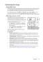 Page 37Operation 37
Optimizing the image
Using Wall Color
In the situation where you are projecting onto a colored surface such as a painted wall which 
may not be white, the Wall Color feature can help correct the projected picture’s color to 
prevent possible color difference between the source and projected pictures.
To use this function, go to the DISPLAY > Wall Color menu and press  /  to select a 
color which is the closest to the color of the projection surface. There are several 
precalibrated colors to...