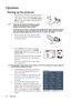 Page 24Operation 24
Operation
Starting up the projector
1. Plug the power cord into the projector and into a 
power outlet. Turn on the power outlet switch 
(where fitted). Check that the POWER indicator 
light on the projector lights orange after power 
has been applied.
• Please use the original accessories (e.g. power 
cable) only with the device to avoid possible 
dangers such as electric shock and fire.
• If Direct power on function is activated in the SYSTEM SETUP: Basic> Operation Settings 
menu, the...