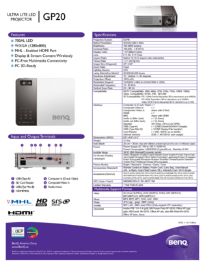 Page 1BenQ  Amer ica C orp.
www .BenQ.us
BenQ is a r egis te re d  tr a d emar k of B enQ  Corp .  D LP® is a r egis te re d  tr a d ema rk  of T exas I nstru me nts .  A ll  rig hts  res erve d.  Product names, logos, brands, and other trademarks 
featured or referred to in this materials are the property of their resp\
ective trademark holders. Specifications subject to change without notice. 
Ultra lite leD Pr OJeCt Or
gP20
Features Specifications
Multimedia Support Format
Projection System
Native...