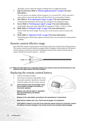 Page 16Introduction 10Manually corrects distorted images resulting from an angled projection. 
7. Page Up and Down (Refer to Remote paging operations on page 26 for more 
information.)
You can operate your display software program (on a connected PC) which responds to 
page up/down commands (like Microsoft PowerPoint) by pressing 
these buttons.
8. Auto (Refer to Auto-adjusting the image on page 23 for more information.)
Automatically determines the best picture settings for the displayed image. 
9. Source...