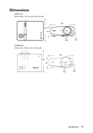 Page 99
Specifications 99
Dimensions
(MP780 ST+)
329 mm (W) x 137.2 mm (H) x 241.9 mm (D)
(MW860USTi)
330 mm (W) x 278 mm (H) x 154 mm (D)
329
241.9 137.2
62.577.4
330
278 154
62.577.5 