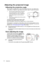 Page 32Operation 32
Adjusting the projected image
Adjusting the projection angle
The projector is equipped with 1 quick-release adjuster foot and 1 rear adjuster foot. 
These adjusters change the image height and projection angle. To adjust the projector:
1. Press the quick-release button and lift the 
front of the projector. Once the image is 
positioned where you want it, release the 
quick-release button to lock the foot in 
position.
2. Screw the rear adjuster foot to fine tune the 
horizontal angle.
To...