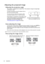 Page 22Operation 22
Adjusting the projected image
Adjusting the projection angle
The projector is equipped with 2 adjuster feet. These adjusters change the image height 
and projection angle.
To adjust the projector, screw the adjuster feet to 
fine-tune the horizontal angle.
To retract the foot, hold up the projector while 
screwing the adjuster foot in a reverse direction.
If the projector is not placed on a flat surface or the 
screen and the projector are not perpendicular to 
each other, the projected...