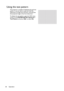 Page 38Operation 38
Using the test pattern
The projector is capable of displaying the grid test 
pattern. It can be used to assist you with the 
adjustment of image size and focus, ensuring that 
the projected image is free from distortion.
To display the test pattern, open the OSD menu 
and go to the SYSTEM SETUP: Advanced > 
Test Pattern and press  /  to select On. 