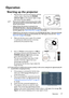 Page 27Operation27
Operation
Starting up the projector
1. Plug the power cord into the projector and into 
a power outlet. Check that the POWER 
indicator light on the projector lights orange 
after power has been applied.
• Please use the original accessories (e.g. power cable) 
only with the device to avoid possible dangers such as 
electric shock and fire.
• If Direct Power On function is activated in the 
SYSTEM SETUP: Basic > Operation Settings menu, 
the projector will turn on automatically after the...