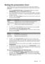 Page 43Operation43
Setting the presentation timer
The presentation timer can indicate the presentation time on the screen to help you 
achieve better time management when giving presentations. Follow these steps to utilize 
this function:
1. Go to the SYSTEM SETUP: Basic > Presentation Timer menu and press 
MODE/ENTER to display the Presentation Timer page.
2. Select Timer Period and decide the timer period by pressing  / . The length of 
time can be set from 1 to 5 minutes in 1-minute increments and 5 to 240...