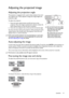 Page 27  27
  Operation
Adjusting the projected image
Adjusting the projection angle 
The projector is equipped with a quick-release adjuster foot and a 
rear adjuster foot. These adjusters change the image height and 
projection angle. 
To adjust the projector:
1. Press the quick-release button and lift the front of the 
projector. Once the image is positioned as desired, release the 
quick-release button to lock the foot in position.
2. Screw the rear adjuster foot to fine-tune the horizontal angle.
To...