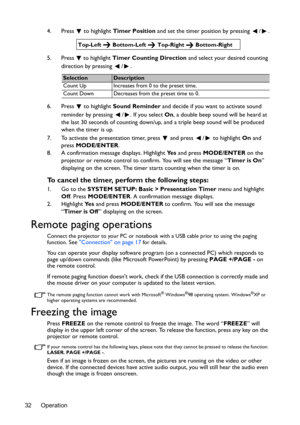 Page 32Operation 324. Press  to highlight Timer Position and set the timer position by pressing  /
.
5. Press   to highlight Timer Counting Direction and select your desired counting 
direction by pressing  / .
6. Press  to highlight Sound Reminder and decide if you want to activate sound 
reminder by pressing  / . If you select On, a double beep sound will be heard at 
the last 30 seconds of counting down/up, and a triple beep sound will be produced 
when the timer is up.
7. To activate the presentation timer,...