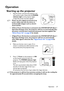 Page 27
Operation 27
Operation
Starting up the projector
1. Plug the power cord into the projector and into a power outlet. Check that the  POWER 
indicator light  on the projector lights 
orange after power has been applied.
• Please use the original accessories (e.g.  power cable) only with the device to 
avoid possible dangers such as electric 
shock and fire.
• If Direct Power On function is activated in the SYSTEM SETUP: Basic >  Operation Settings menu, the projector  will turn on automatically after 
the...