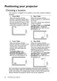 Page 20Positioning your projector 20
Positioning your projector
Choosing a location
Your projector is designed to be installed in one of four possible installation 
locations:
Your room layout or personal preference will dictate which installation 
location you select. Take into consideration the size and position of your 
screen, the location of a suitable power outlet, as well as the location and 
distance between the projector and the rest of your equipment. 1. Front Wall
Select this location with the...