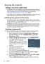 Page 32Operation 32
Securing the projector
Using a security cable lock
The projector has to be installed in a safe place to prevent theft. Otherwise, 
purchase a lock, such as a Kensington lock, to secure the projector. You can 
locate a Kensington lock slot on the left side of the projector. See 
Kensington anti-theft lock slot on page 12 for details. 
A Kensington security cable lock is usually a combination of key(s) and a lock. 
Refer to the lock’s documentation for finding out how to use it.
Utilizing the...