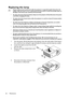 Page 62Maintenance 62
Replacing the lamp
• If lamp replacement is performed while the projector is suspended upside-down from the 
ceiling, make sure that no one is underneath the lamp socket to avoid any possible injury or 
damage to the human eyes caused by fractured lamp.
• To reduce the risk of electrical shock, always turn the projector off and disconnect the power 
cord before changing the lamp.
• To reduce the risk of severe burns, allow the projector to cool for at least 45 minutes before 
replacing the...