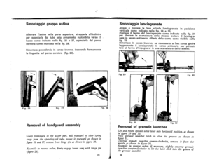 Page 15
Smontaggiogruppoastina
AfferrareIastinanellapartesuperiore,strapparlaallindietro
persganciarladaltubaastaarmamentoruotandolaversoil

bassocomeindicatonellefig,26e27,sganciarladalperno
cernieracomemostratonellafig,28.
Rimontareprocedendoinsensoinverso,inserendofermamente
lalinguettasuipernocerniera(fig.28).
Fig.26Fig,27
Removalofhandguardassembly
Grasphandguardintheupperpart,pullrearwardtoclearspring
tangsfromtheoperating-rodtube,rotateitrearwardasshownin...