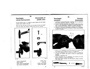 Page 36
Smontaggio
valvolalancia.granate
14
Disassemblyof
spindlevalve
Congliattrezzi105e111sfilarelaspinaelasticadalforodella
valvolacomevisibileinfig.80.
Withthetools105and111driveoutthesplitpinfromthespindle
valtJehole(figure80).Removespindlevalvefromthecylinder.
Fig.80
valvolalanciagranate
spinaelastica
mollavalvolalanciagranate
levavalvolalanciagranate
1
-
0
Fig.81
spindlevalve
splitpin
spindlevalvespring
spindlevalvelever
61
15
SmontaggioExtractor
estrattoredisassembly...