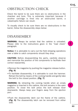 Page 2163
OBSTRUCTION CHECK
Check the barrel to be sure there are no obstructions in the
chamber and bore. This is extremely impor tant because if
another car tridge is fired into an obstructed barrel, a
catastrophic failure can result.
To visually check to be sure there are no obstructions in the
barrel, follow the disassembly steps below: 
DISASSEMBLY
WARNING:Always be cer tain that the carbine is unloaded.
Please refer to the instructions given in the ”load check”
paragraph.
Notice:It is advisable to carr y...