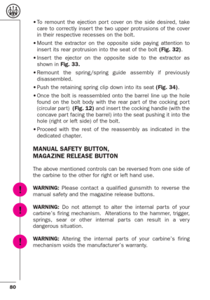 Page 3880
•To remount the ejection por t cover on the side desired, take
care to correctly inser t the two upper protrusions of the cover
in their respective recesses on the bolt.
•Mount the extractor on the opposite side paying attention to
inser t its rear protrusion into the seat of the bolt(Fig. 32).
•Inser t the ejector on the opposite side to the extractor as
shown in Fig. 33.
•Remount the spring/spring guide assembly if previously
disassembled.
•Push the retaining spring clip down into its seat(Fig....