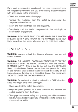 Page 2872
Series
If you want to replace the round which has been chambered from
the magazine (remember that you are handling a loaded firearm
with a live round in the chamber): 
•Check the manual safety is engaged. 
•Remove the magazine from the pistol by depressing the
magazine release button.
•Inser t one more car tridge into the magazine.
•Completely push the loaded magazine into the pistol grip to
insure catch engagement.
WARNING:REMEMBER THAT YOU ARE HANDLING A LOADED
FIREARM, WITH A LIVE ROUND IN THE...