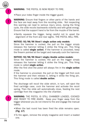 Page 3175
WARNING: THE PISTOL IS NOW READY TO FIRE. 
•Place your index finger inside the trigger guard. 
WARNING: Ensure that fingers or other par ts of the hands and
the face are kept away from the recoiling slide.  Not respecting
this warning can lead to serious injur y since, during the firing
cycle, the slide recoils backwards violently and with great energy.
Ensure that the suppor t hand is far from the muzzle of the barrel.
•Gently squeeze the trigger, being careful not to upset the
alignment of the front...